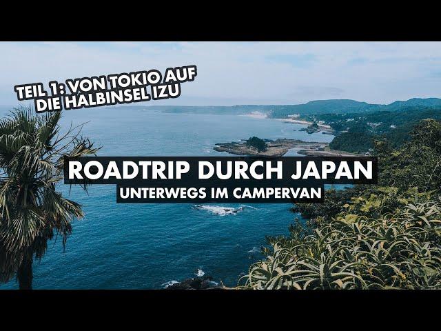 Roadtrip durch Japan - Unterwegs im Campervan - Teil 1 - Tokio und die Halbinsel Izu - Vanlife