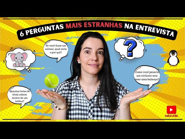 6 Perguntas Mais Estranhas em Entrevistas de Emprego – E Como Responder!