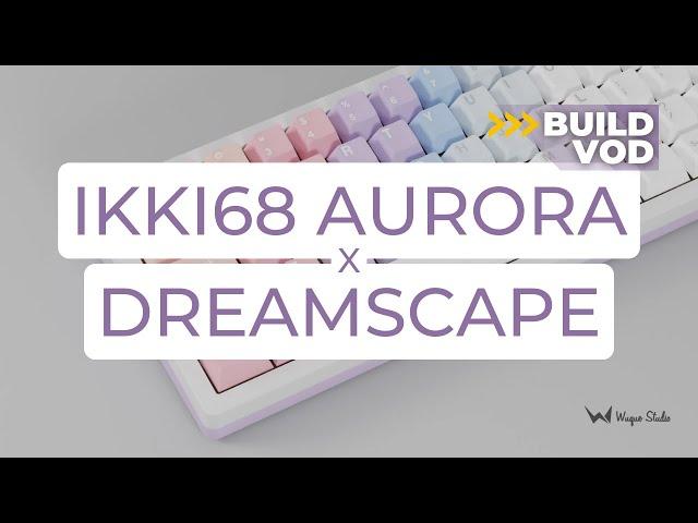 Ikki68 Aurora x Dreamscape Build Stream