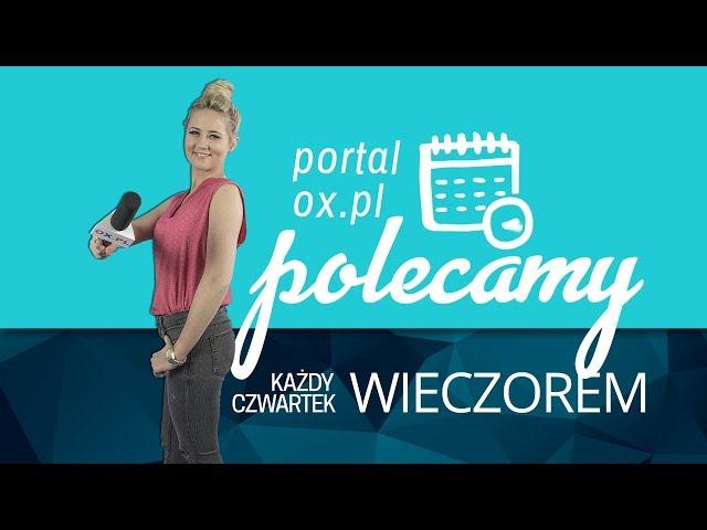 Portal OX.pl Polecamy! 29.08.2019