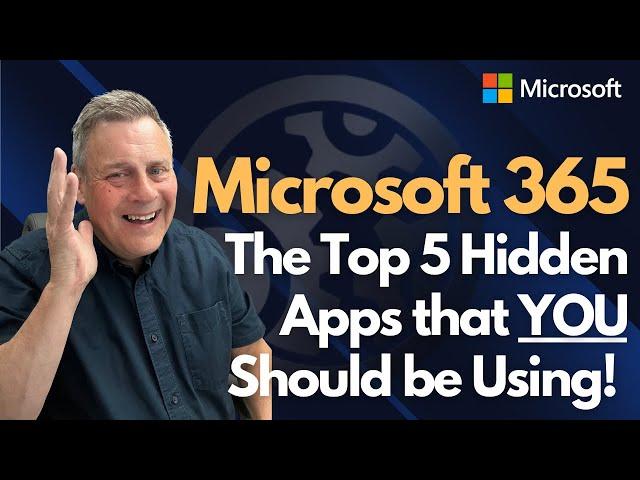 Microsoft 365 The Top 5 Hidden Apps that YOU Should be Using