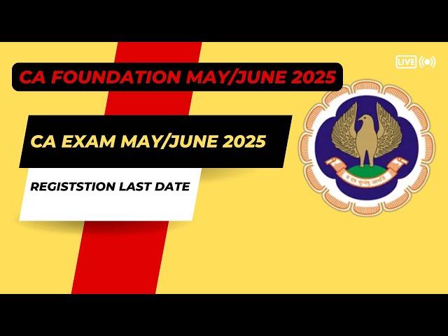 CA Foundation May/June 2025 Registration last date