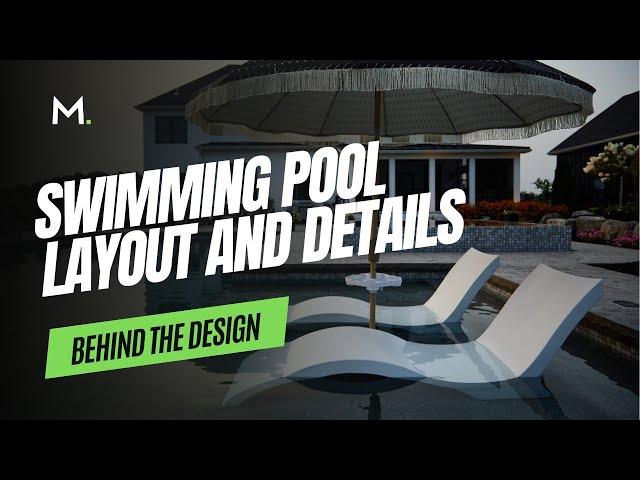 Behind the Design - Swimming Pool Layout and Details