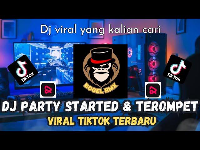 DJ PARTY STARTED X DJ TEROMPET PEMERSATU BANGSA _ VIRAL TIKTOK TERBARU YANG KALIAN CARI !