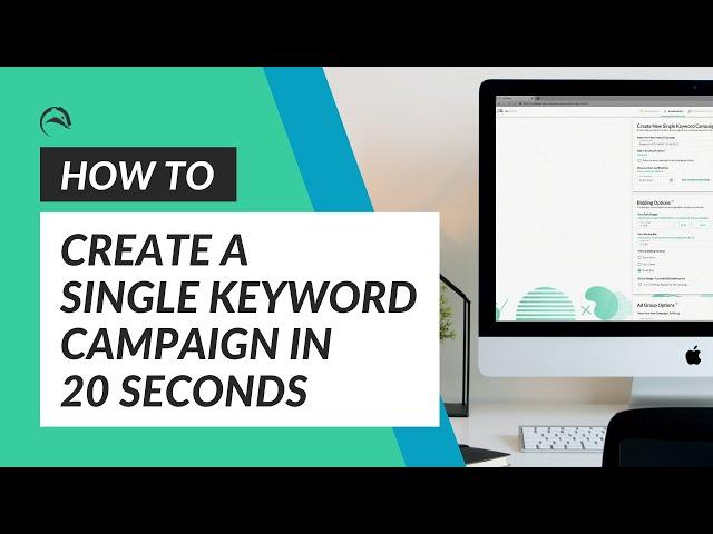 How to Create Single Keyword Campaigns in 20 Seconds with Ad Badger (and why you should)