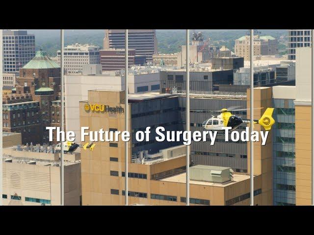 VCU Health: The Future of Surgery Today