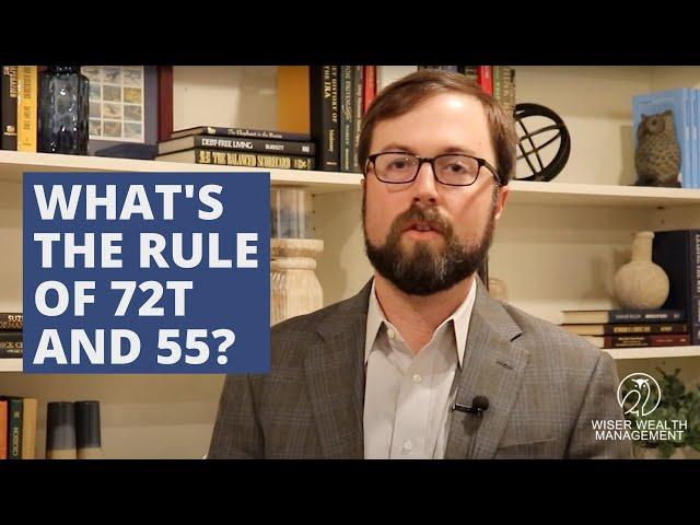 What is the Rule of 72t and Rule of 55?