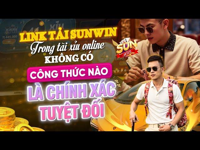 link tải sunwin mới nhất | không có công thức nào là chính xác tuyệt đối trong tài xỉu online cả.