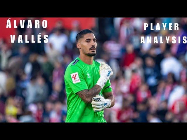 How Álvaro Vallés Has Helped Redefine Modern Goalkeeping: A Deep Dive Player Analysis