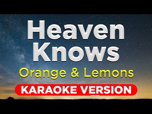 HEAVEN KNOWS - Orange & Lemons (HQ KARAOKE VERSION with lyrics)