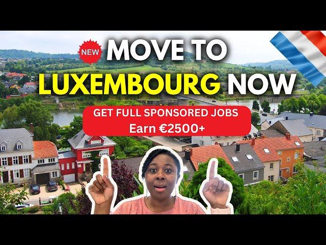 How to Get Sponsored Jobs In Luxembourg Fast | Easy Work Visa | How and Where to Apply