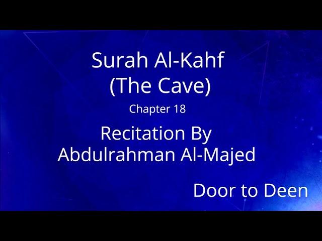 Surah Al-Kahf (The Cave) Abdulrahman Al-Majed  Quran Recitation