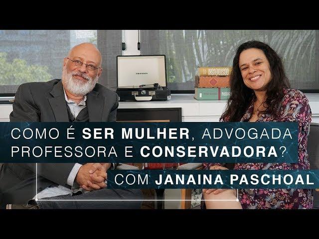 Como é ser mulher, advogada, professora da USP e conservadora? | Janaina Paschoal