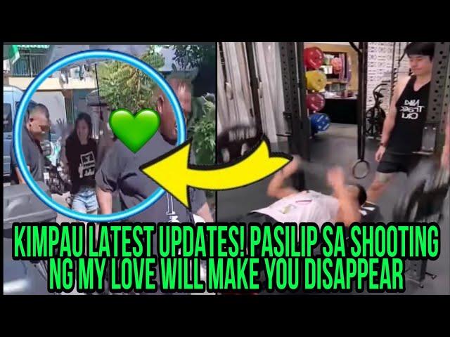 KIMPAU LATEST UPDATES‼️PASILIP SA SHOOTING NG MY LOVE WILL MAKE YOU DISAPPEAR️️