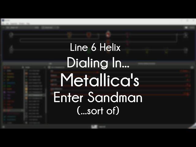 Line 6 Helix - Dialing In Metallica's Enter Sandman (...sort of)