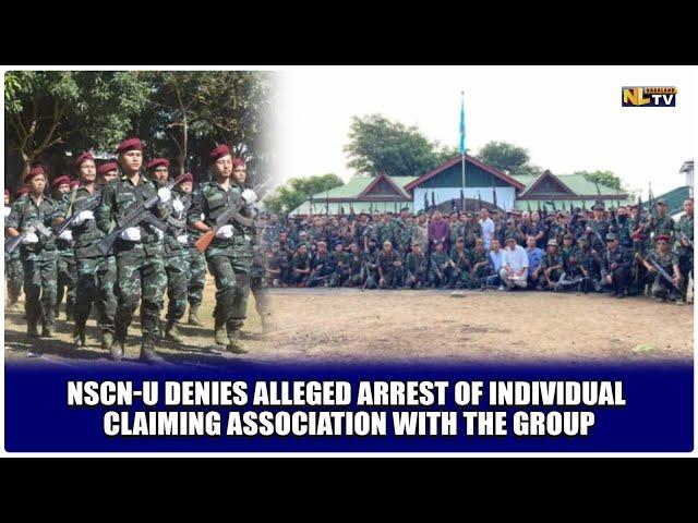 NSCN-U DENIES ALLEGED ARREST OF INDIVIDUAL CLAIMING ASSOCIATION WITH THE GROUP