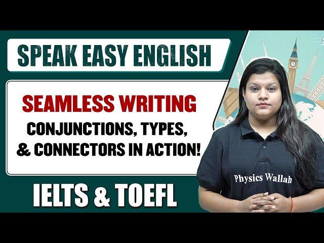 Seamless Writing: Conjunctions, Types, & Connectors in Action | Speak Easy English | IELTS | TOEFL