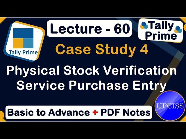 Case Study 4 Physical Stock Verification Entry in Tally | UPCISS | Lecture 60