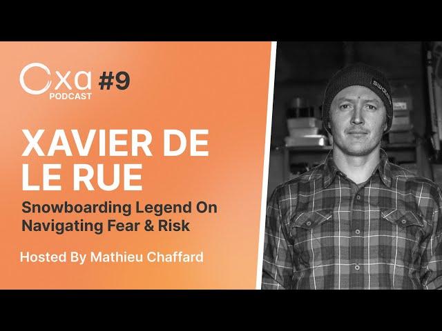 Xavier De Le Rue: Lessons From a Snowboard Legend in Navigating Fear and Risk