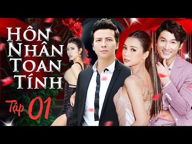 HÔN NHÂN TOAN TÍNH - Tập 01 | Phim Bộ Tâm Lý Tình Cảm Xã Hội Việt Nam Hiện Đại Mới Nhất 2024