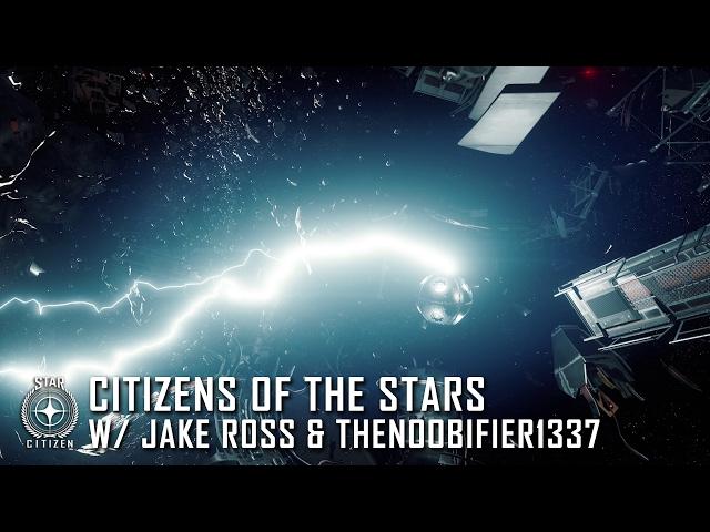 Star Citizen: Citizens of the Stars - Jake Ross & TheNOOBIFIER1337