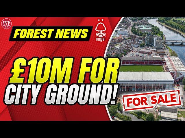 £10 Million And It's Yours! Council Sets Price For The City Ground! Nottingham Forest News