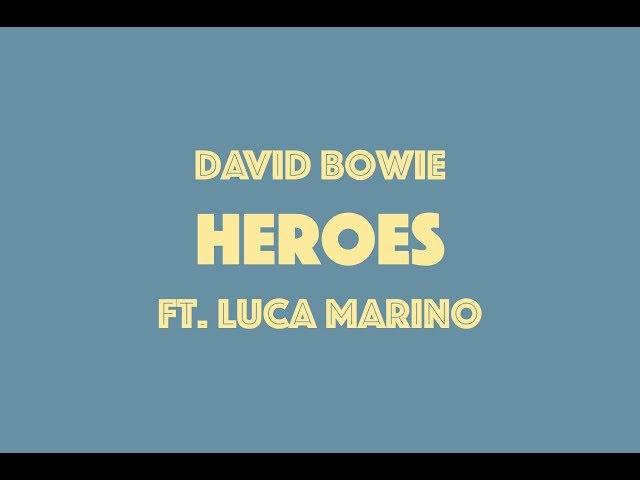 Heroes - David Bowie cover - ft. Luca Marino