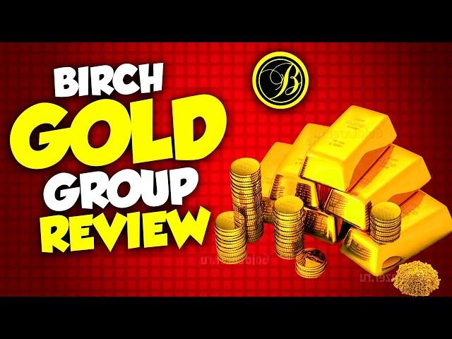 Birch Gold Group Review 2024: Everything You Need To Know!