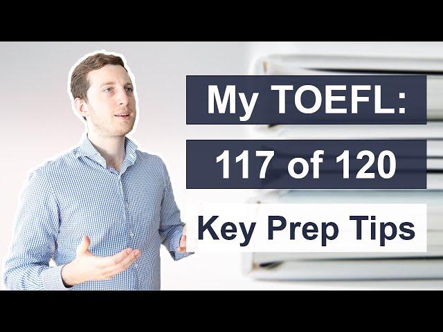 TOEFL - How i scored 117 out of 120 on TOEFL exam (TOEFL preparation tips)