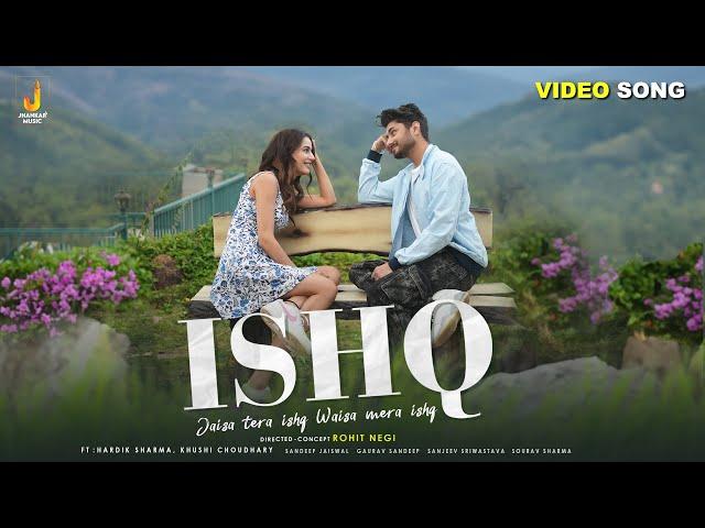 ISHQ (Jaisa Tera Ishq Waisa Mera Ishq) | Sandeep Jaiswal | Hardik Sharma | Khushi Chaudhary | Rohit