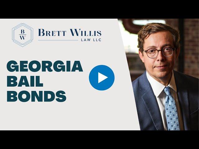 How Do Georgia Bail Bonds Work? | Brett Willis Law