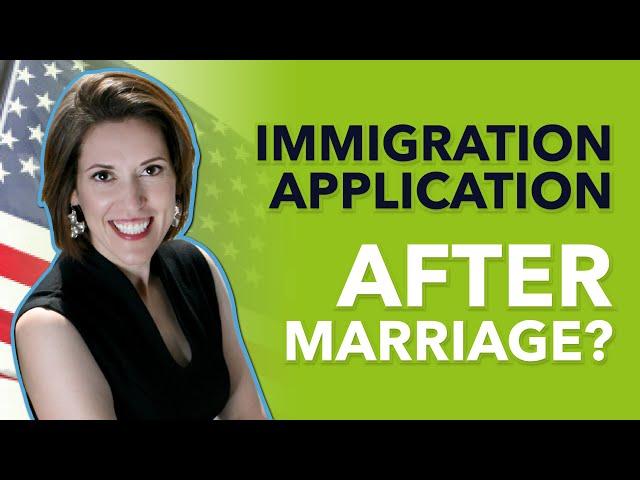 How long do I have to wait to file my immigration application after marriage?