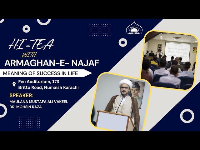 Meaning of Success in life | Hi Tea with Armaghan e Najaf | Maulana Mustafa Vakil | Dr Mohsin Raza