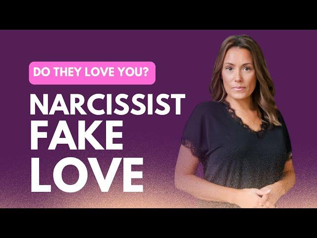 Do Narcissists Fake Love?