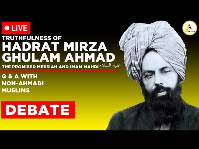 Ahmadi Muslim Sunni Muslim Dialogue and Debate : Truthfulness of Hadrat Mirza Ghulam Ahmad (as)