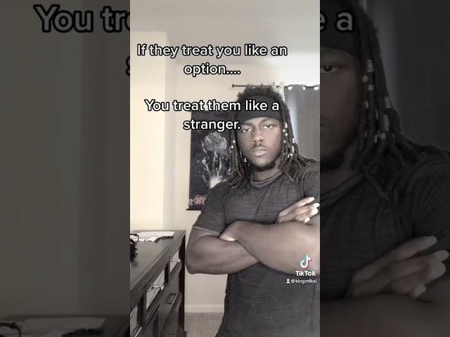 If They Treat You Like An Option…
