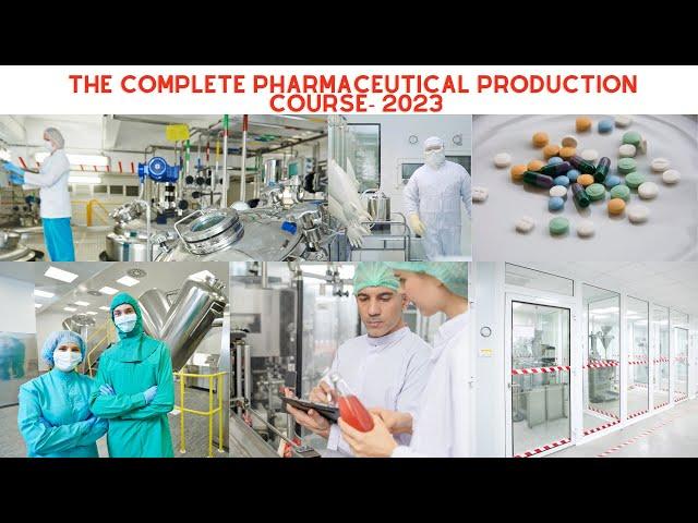 The Complete Pharmaceutical Production Course 2023