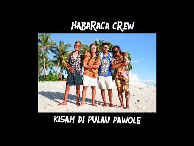 KISAH DI PULAU PAWOLE || HABARACA CREW (Official Video Music)