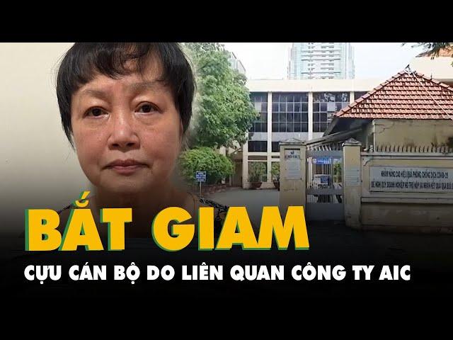 Cựu phó giám đốc Sở Kế hoạch và Đầu tư TP.HCM bị bắt do liên quan Công ty AIC