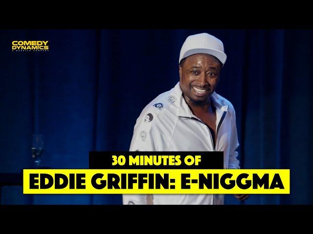 30 Minutes of Eddie Griffin: E-Niggma