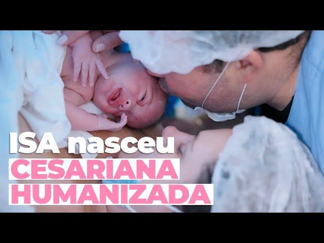 CESARIANA HUMANIZADA DA ISA! Parto cheio de amor! | Instituto Villamil