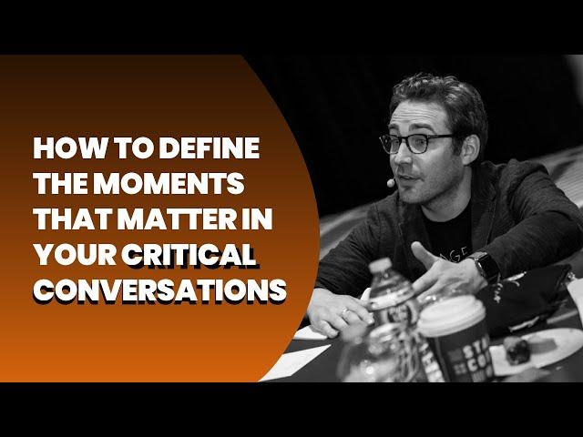 How To Define The Moments That Matter In Your Critical Conversations