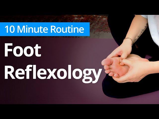 FOOT REFLEXOLOGY Massage | 10 Minute Daily Routines