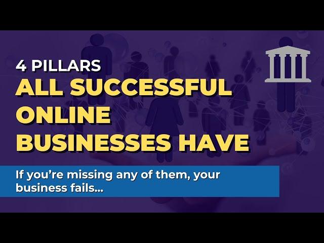 4 Pillars All Successful Online Businesses Have