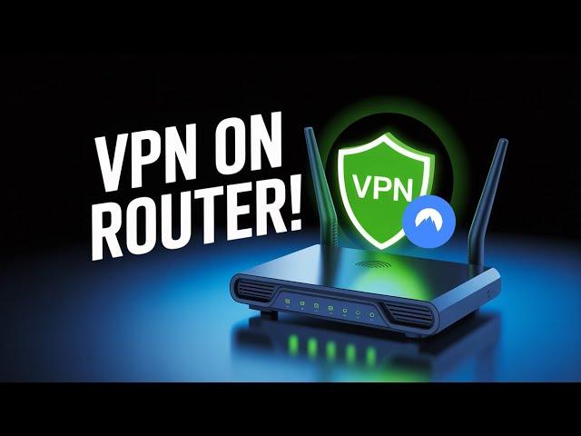 Install VPN on Router — Full NordVPN Setup (2025 Guide)