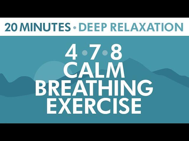 4-7-8 Calm Breathing Exercise | 20 Minutes Maximum Relaxation | Anxiety Relief | Pranayama Exercise