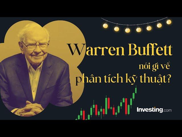 Warren Buffett nói gì về phân tích kỹ thuật?