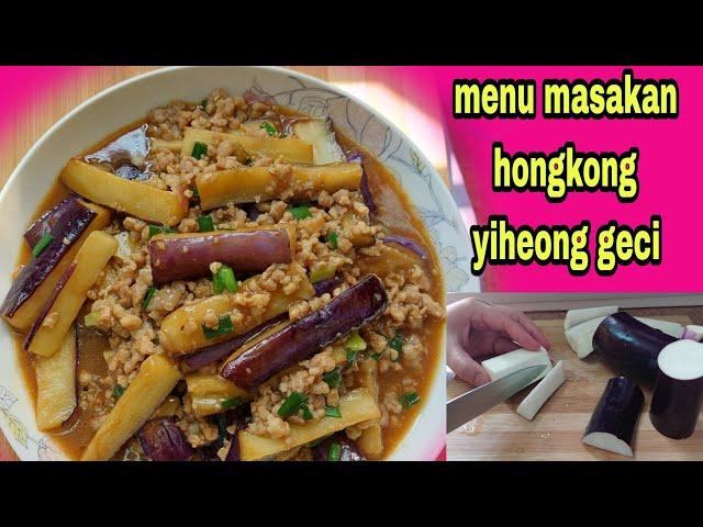 masakan hongkong terong dan daging cincang yiheong geci seperti menu resto@liyamenul