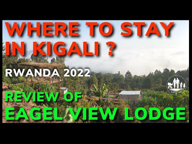 Where to Stay in Kigali - Rwanda Capital City - Top Accommodation 2024 Review - The Eagel View Lodge