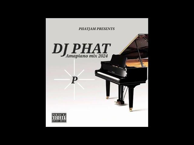 DJ  PHAT  Amapiano mix 2024